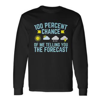 100 Percent Chance Of Telling You Forecast Unisex Long Sleeve | Favorety