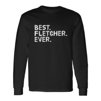 Best Fletcher Ever Funny Personalized Name Unisex Long Sleeve | Favorety UK