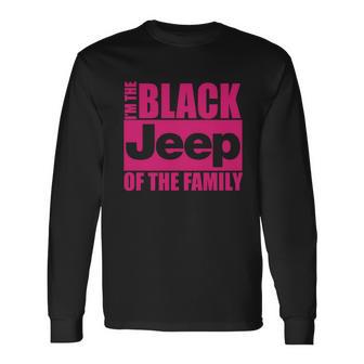 Im The Black Jeep Of The Family T-Shirt Unisex Long Sleeve | Favorety CA