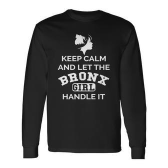 Bronx Girl - Keep Calm And Let The Handle It Unisex Long Sleeve | Favorety CA