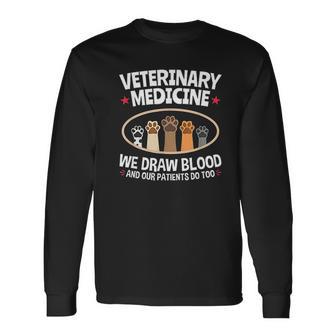 We Draw Blood Our Patients Do Too Funny Vet Tech Unisex Long Sleeve | Favorety AU