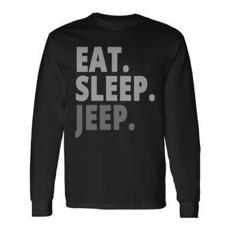 Eat Sleep Jeep For Jeep Drivers Unisex Long Sleeve | Favorety CA