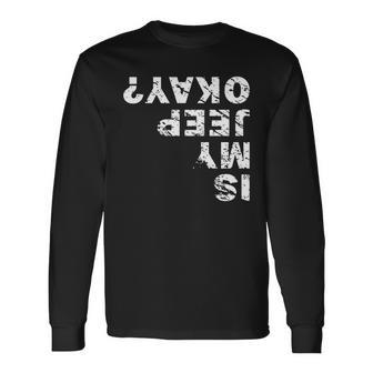 Is My Jeep Okay Unisex Long Sleeve | Favorety