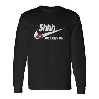 Just Kiss Me-Shhh Unisex Long Sleeve | Favorety CA