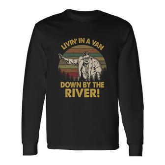 Living In A Van Down By The River Vintage Unisex Long Sleeve | Favorety CA