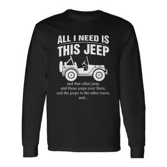 All I Need Is This Jeep Unisex Long Sleeve | Favorety AU