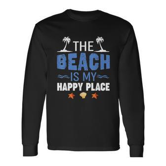 Summer Vacations Outfit The Beach Is My Happy Place Unisex Long Sleeve | Favorety