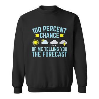 100 Percent Chance Of Telling You Forecast Sweatshirt | Favorety AU