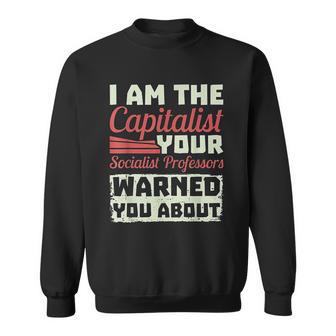 Anti Socialism Capitalism College Student The Capitalist Funny Sweatshirt | Favorety CA