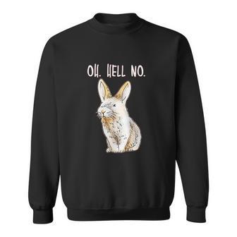 Bad Bunny Disapproving Rabbit Funny Animals Oh Hell No Sweatshirt | Favorety UK