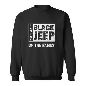 Im The Black Jeep Of The Family Sweatshirt | Favorety