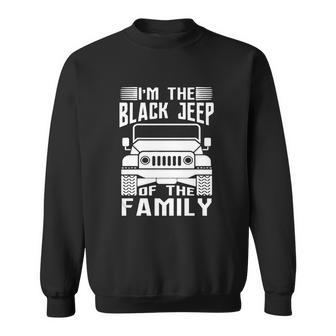 Im The Black Jeep Of The Family Sweatshirt | Favorety