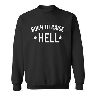 Born To Raise Hell Sweatshirt | Favorety DE