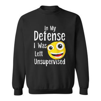 In My Defense I Was Left Unsupervised Funny Emoji Sweatshirt | Favorety DE