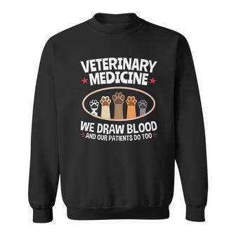 We Draw Blood Our Patients Do Too Funny Vet Tech Sweatshirt | Favorety CA