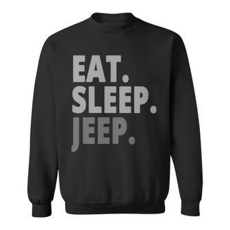 Eat Sleep Jeep For Jeep Drivers Sweatshirt | Favorety