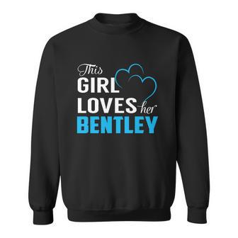 This Girl Loves Her Bentley Name Shirts Sweatshirt | Favorety