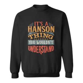 It Is A Hanson Thing You Wouldnt Understand Sweatshirt | Favorety UK