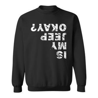 Is My Jeep Okay Sweatshirt | Favorety AU