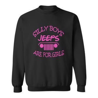 Jeep - Silly Boys Jeeps Are For Girls Sweatshirt | Favorety UK