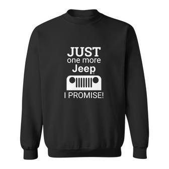 Just One More Jeep I Promise Sweatshirt | Favorety