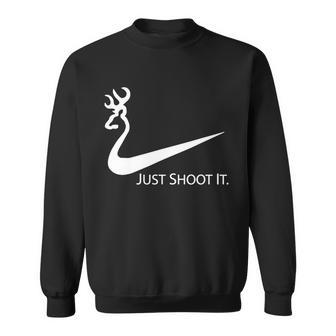 Just Shoot It Deer Hunting Buck Season T Shirt Sweatshirt | Favorety