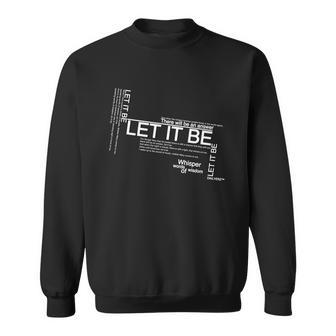 Let It Be Lyrics Art Sweatshirt | Favorety CA