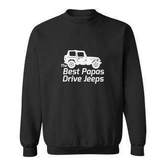 Mens The Best Papas Drive Jeeps Funny True Sweatshirt | Favorety