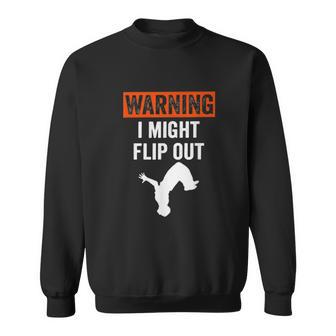 Parkour Clothing Apparel Warning I Might Flip Out Sweatshirt | Favorety UK