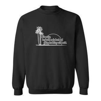 I Like Poetry Long Walks On The Beach Funny Sweatshirt | Favorety