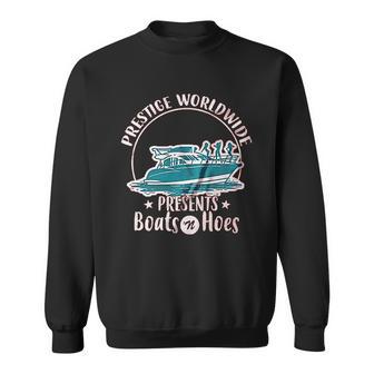 Prestige Worldwide Funny Boats N Hoes Funny Sweatshirt | Favorety CA