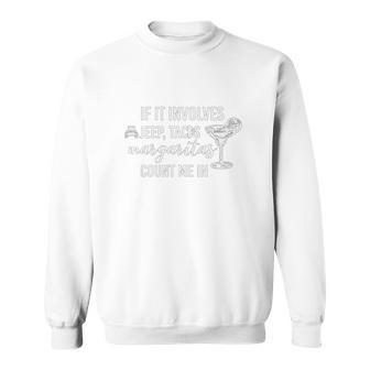 If It Involves Jeep Tacos And Margaritas Count Me In Funny Off Road Lovers Sweatshirt | Favorety CA