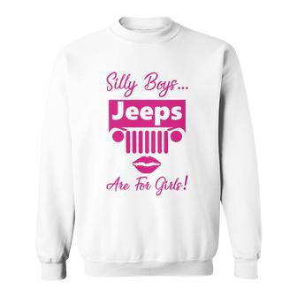 Silly Boys Jeeps Are For Girls Jeep Shirt Sweatshirt | Favorety AU