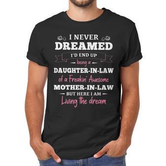 Daughter In Law T I Never Dreamed Id End Up Being A Daughter-In-Law Of A Freakin Awesome Father-In-Law T- Gift Daughter In Law Men T-Shirt | Favorety CA