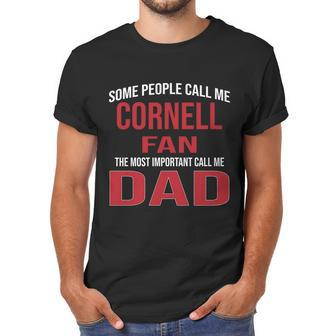 Some People Call Me Cornell University Fan The Most Important Call Me Dad 2020 Men T-Shirt | Favorety
