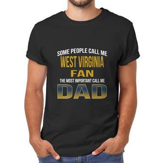 Some People Call Me West Virginia University Fan The Most Important Call Me Dad Men T-Shirt | Favorety