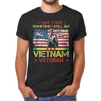 I Was There Sometime I Still Am Vietnam Veteran T Men T-Shirt | Favorety AU