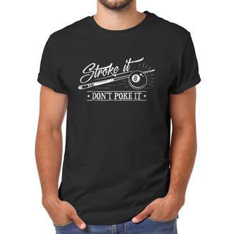 Stroke It Dont Poke It 8 Ball Cue Pool Dad Men T-Shirt | Favorety