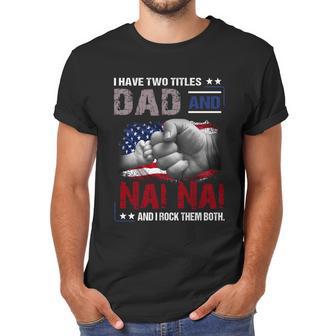 I Have Two Titles Dad And Nai Nai And I Rock Them Both Gift Men T-Shirt | Favorety AU