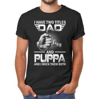 I Have Two Titles Dad And Puppa Fishing Gift Men T-Shirt | Favorety DE