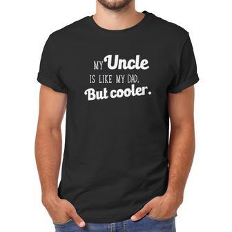 Ugp Campus Apparel My Uncle Is Like My Dad But Cooler Men T-Shirt | Favorety CA