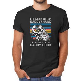 In A World Full Of Daddy Shark Be A Daddy Corn Father Days Men T-Shirt | Favorety DE