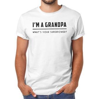 Im A Grandpa Whats Your Superpower 2022 Style Men T-Shirt | Favorety