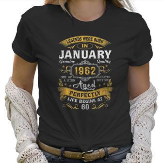 60Th Birthday Gift 60 Years Old Legend Since January 1962 Women T-Shirt | Favorety CA