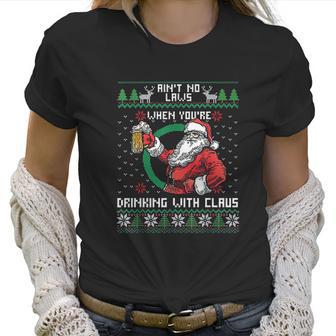 Aint No Laws When You Sre Drinking With Claus Funny Christmas Women T-Shirt | Favorety