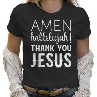 Amen Hallelujah Thank You Jesus Funny Faith Based Women T-Shirt | Favorety CA