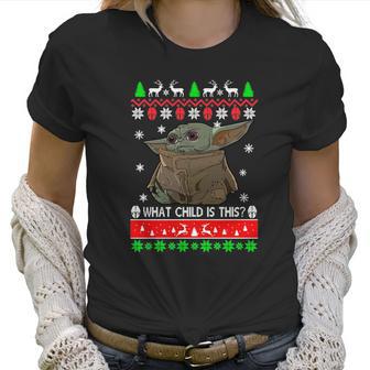 Baby Yoda What Child Is This Ugly Christmas Shirt Women T-Shirt | Favorety AU