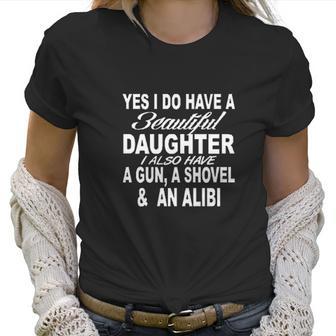 I Have A Beautiful Daughter Funny Dad Father Gift Women T-Shirt | Favorety