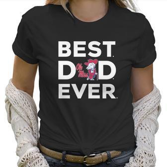 Best Best Dad Ever - Ole Miss Ever Women T-Shirt | Favorety CA