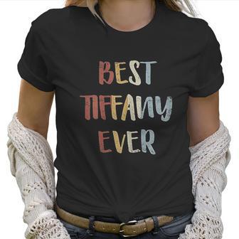 Womens Best Tiffany Ever First Name Gift Women T-Shirt | Favorety CA